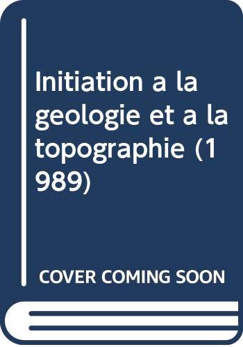 Initiation a la geologie et a la topographie (1989) book
