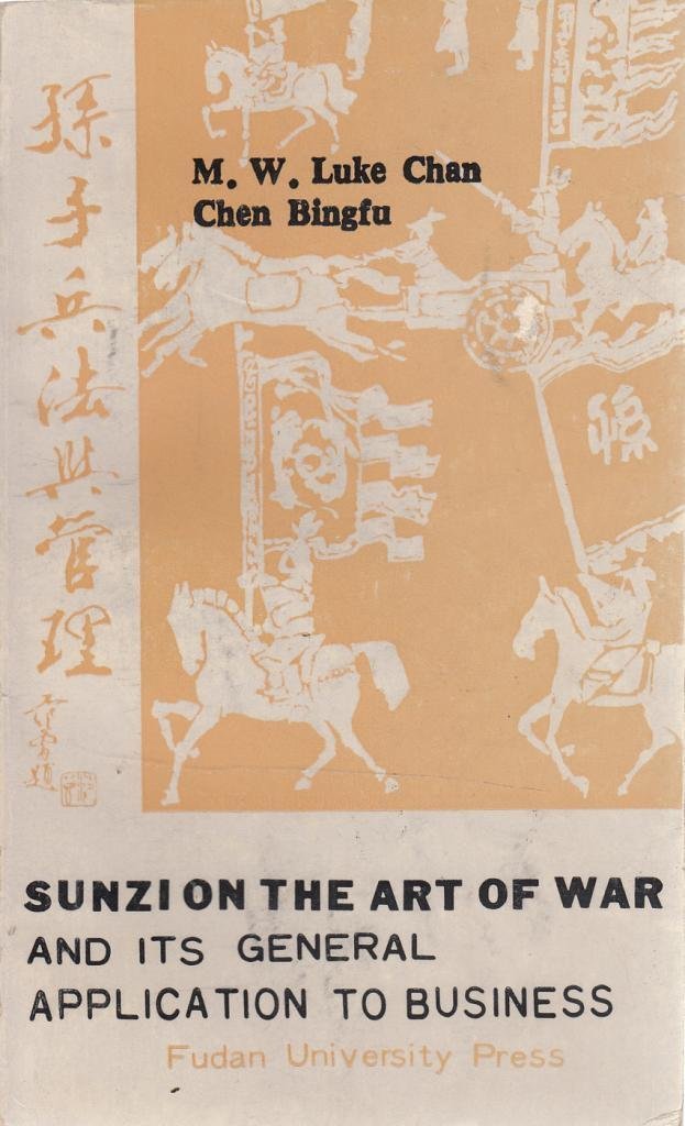 Sunzi on the art of war and its general application to business: M.W. Luke Chan, Chen Bingfu book