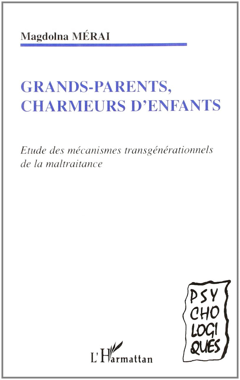 Grands-parents charmeurs d'enfants. etude des mécanismes trangenerationnels de la maltraitance book