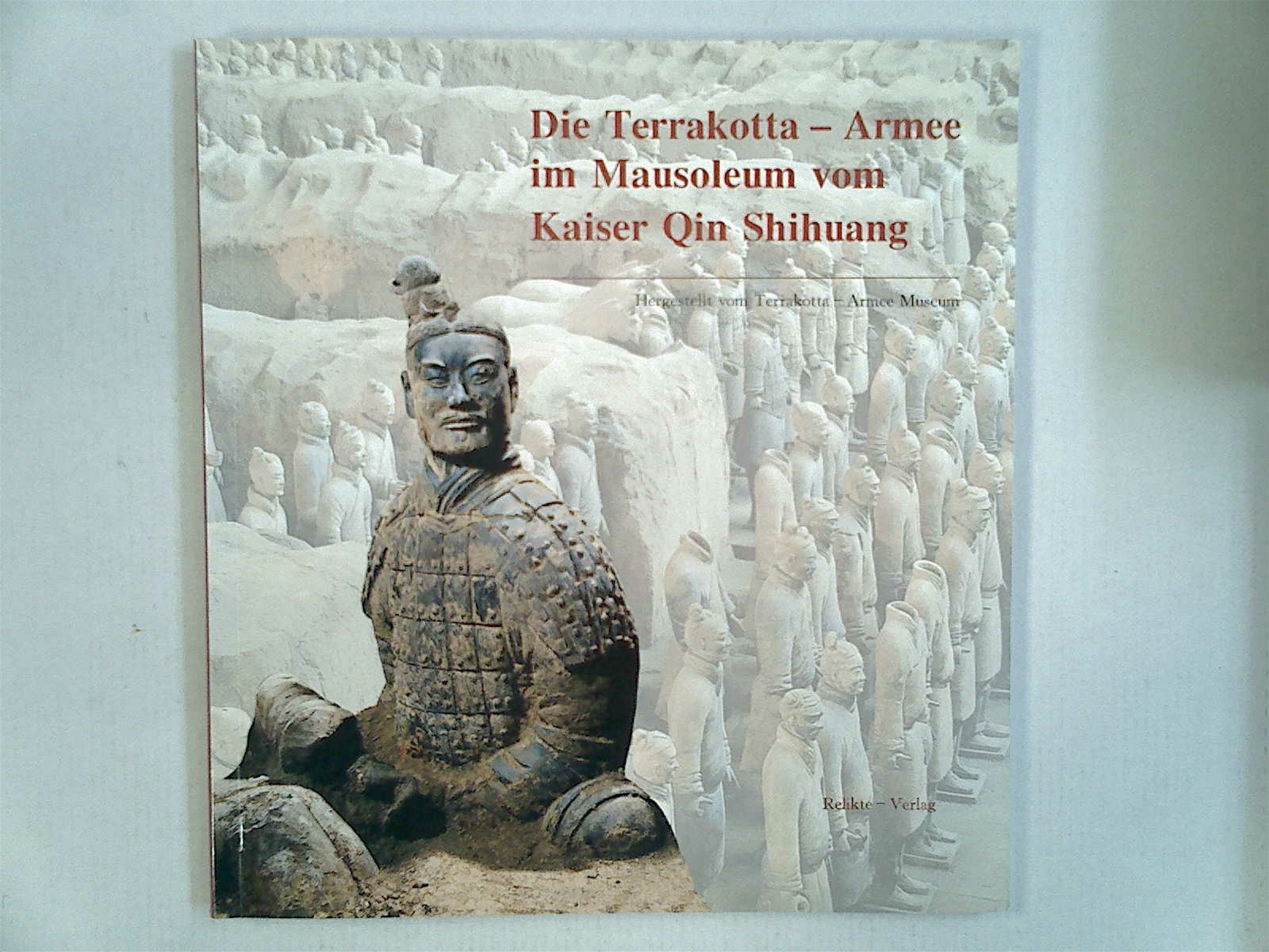Die Terakotta - Armee im Mausoleum vom Kaiser Qin Shihuang Books