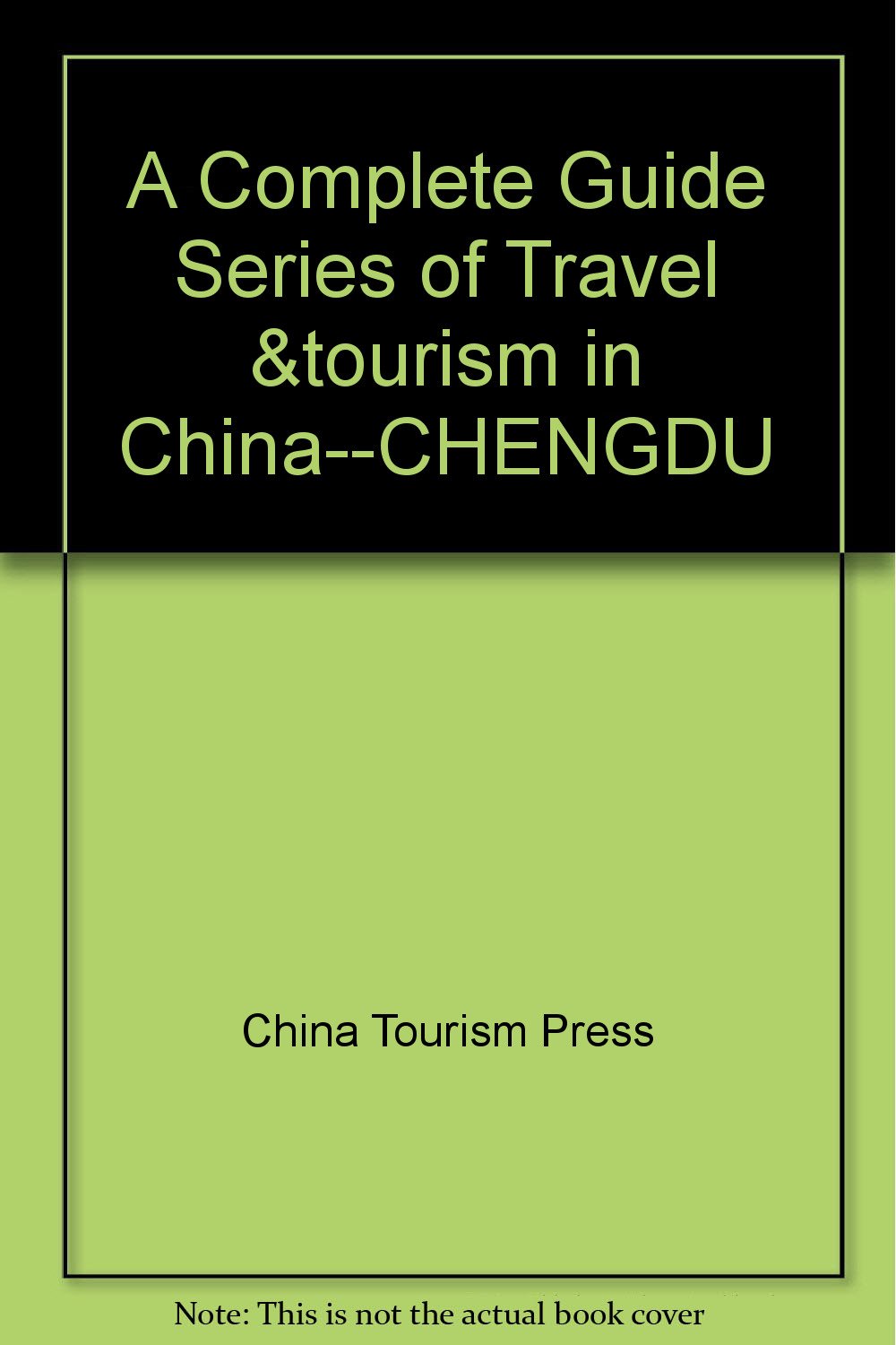 A Complete Guide Series of Travel &tourism in China--CHENGDU Books