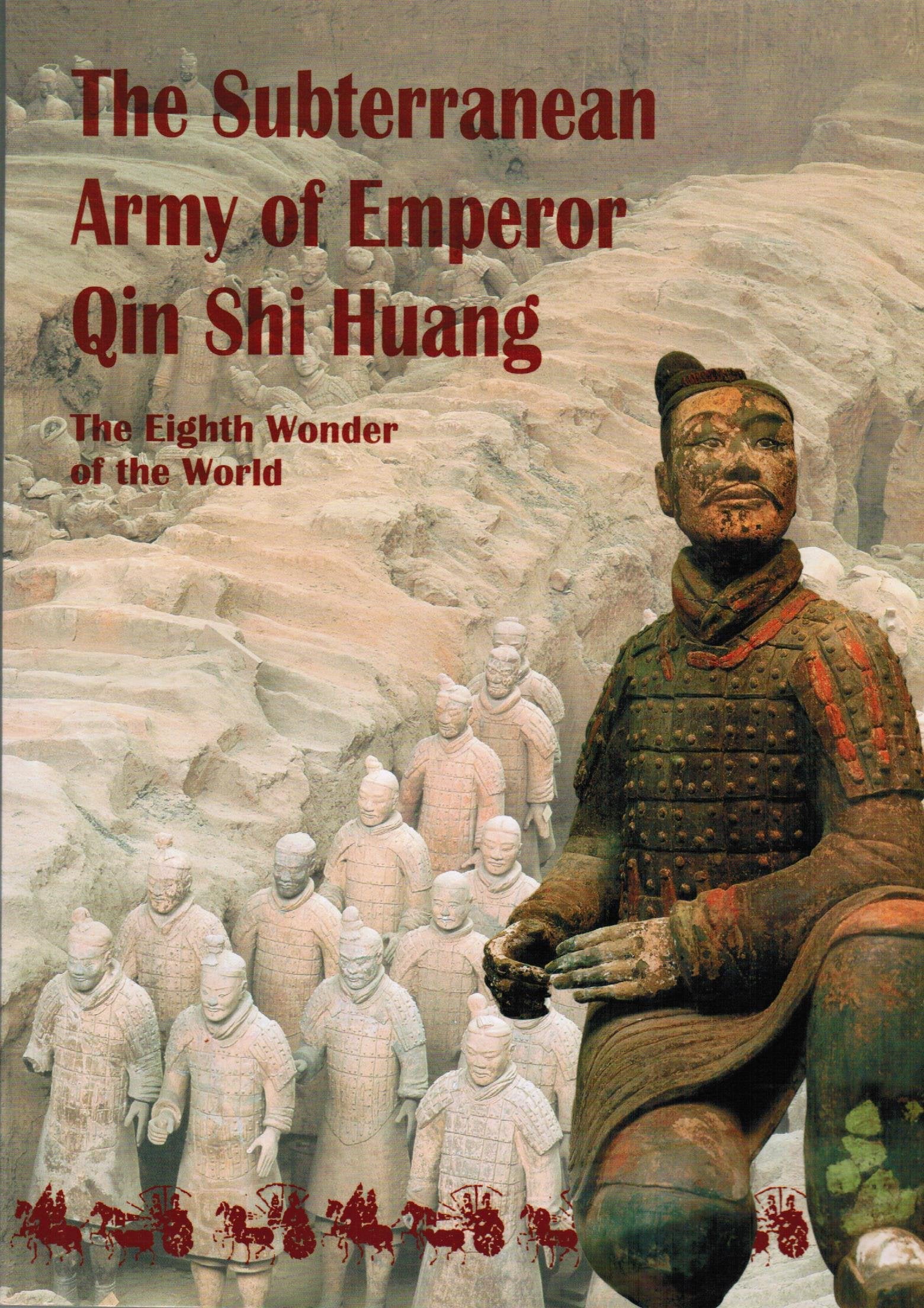 Subterranean Army of Emperor Qin Shi Huang: Eight Wonder of the World book