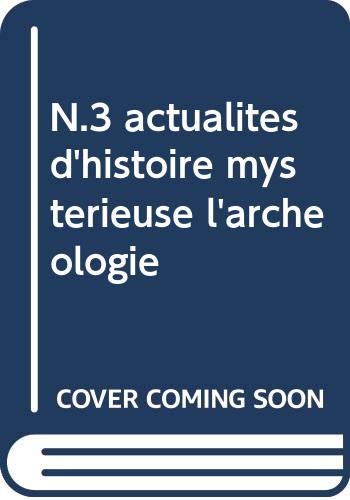 N.3 actualites d'histoire mystérieuse l'archéologie Books