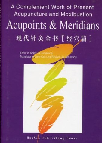 A Complement Work of Present Acupuncture and Moxibustion - Acupoints & Meridians book