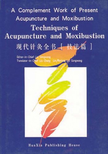 A Complement Work of Present Acupuncture and Moxibustion - Techniques of Acupuncture & Moxibustion Medicine