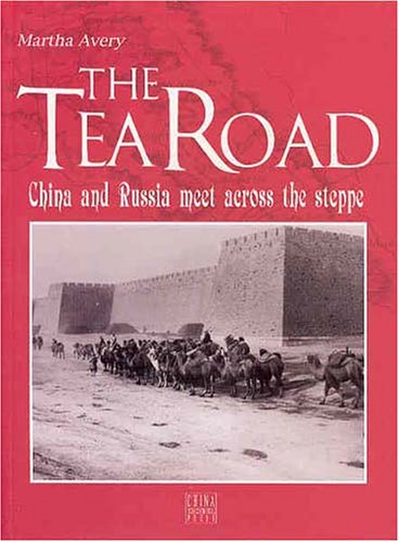 The Tea Road - China and Russia meet across the steppe Books