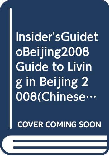 Insider'sGuidetoBeijing2008 Guide to Living in Beijing 2008(Chinese Edition) Books