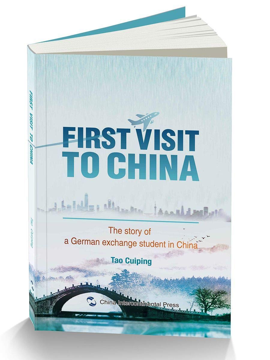 First Visit to China: The Story of A German Exchange Student in China (English Edition): Erster Besuch in China: Die Geschichte eines deutschen Austauschstudenten in China (englische Ausgabe) General education