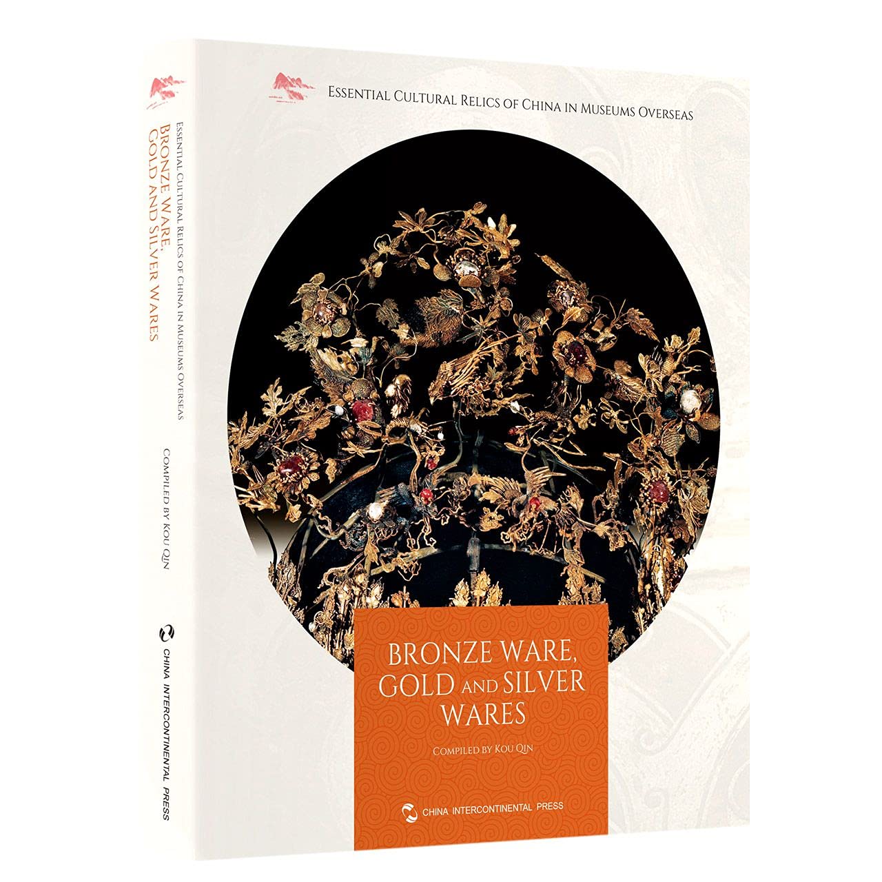 Essential Cultural Relics of China in Museums Overseas: Bronze Ware, Gold and Silver Wares Books
