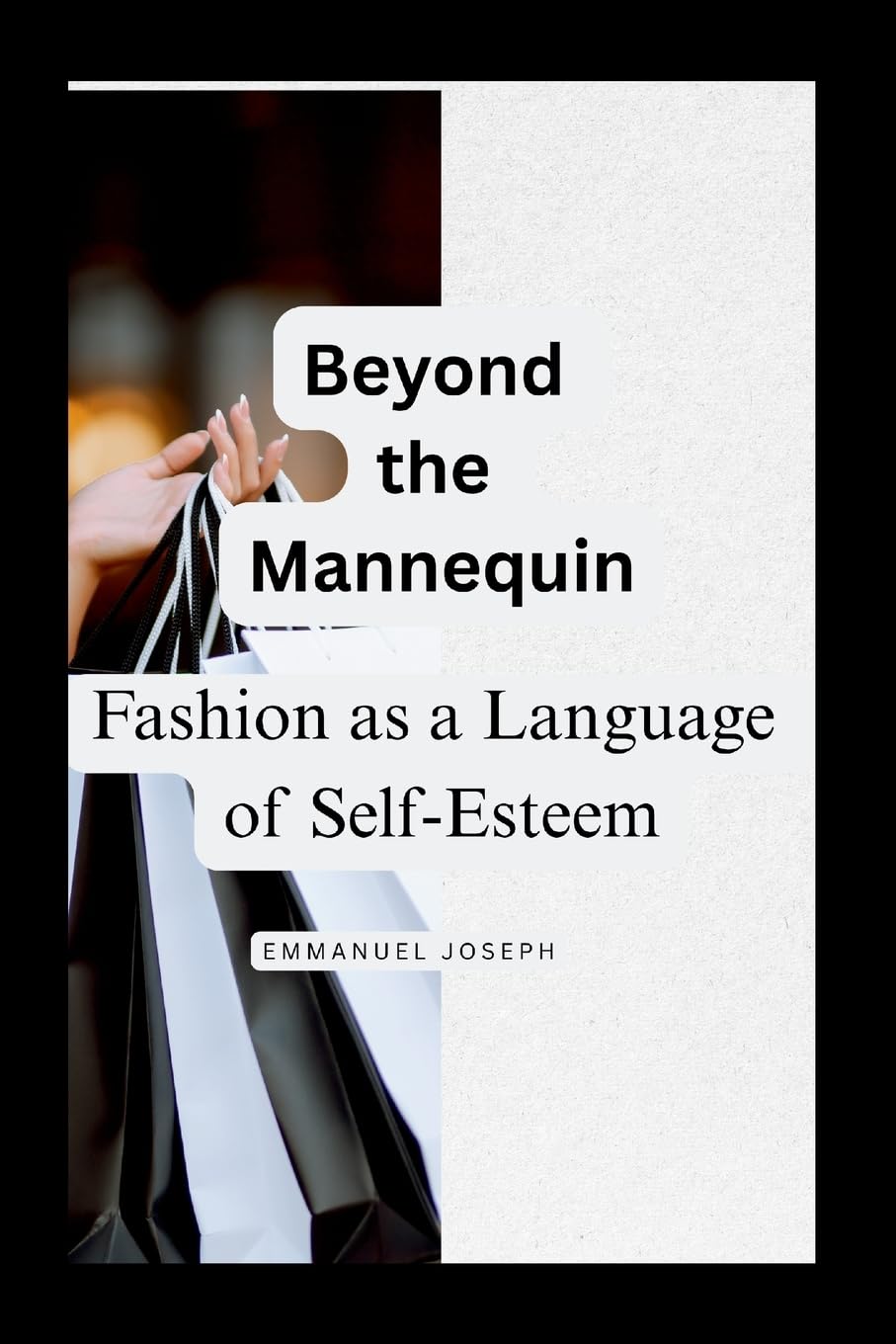 Beyond the Mannequin, Fashion as a Language of Self-Esteem Self-help