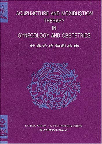Acupuncture and Moxibustion Therapy in Gynecology and Obstetrics Medicine
