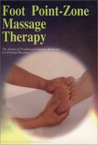 Foot Point-Zone Massage Therapy (Series of Traditional Chinese Medicine for Foreign Readers) Medicine