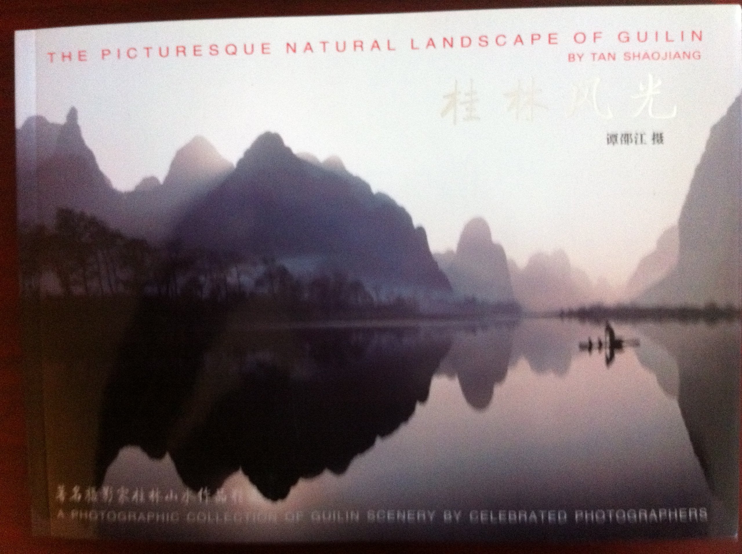 The picturesque natural landscape of Guilin : a photographic collection of Guilin scenery by celebrated photographers Books