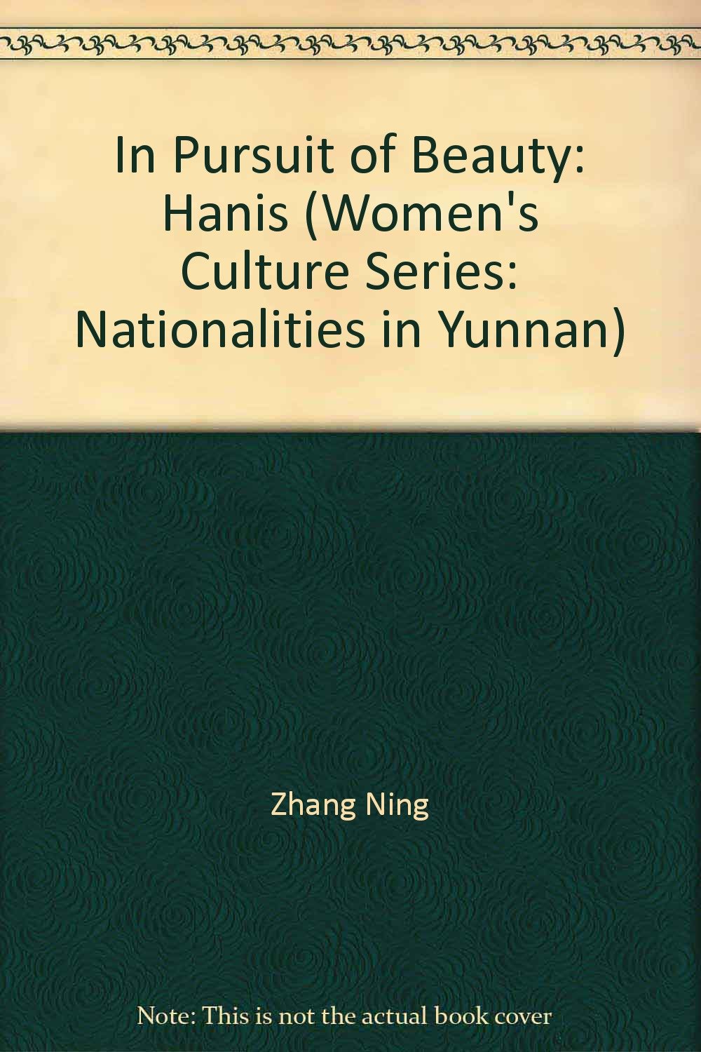 In Pursuit of Beauty: Hanis (Women's Culture Series: Nationalities in Yunnan) Books