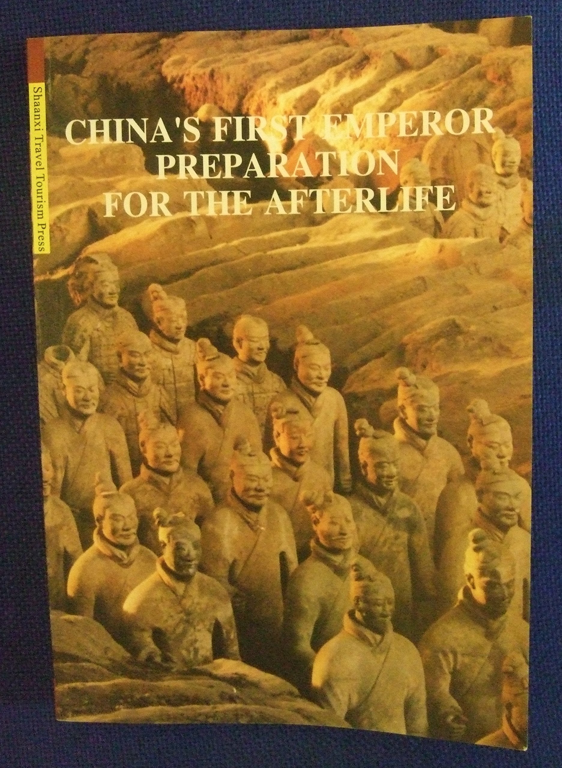 'CHINA'S FIRST EMPEROR: PREPARATION FOR THE AFTERLIFE (THE ENTOMBED TERRA-COTTA WARRIORS AND OTHER UNDERGROUND CHAMBERS, CONTAINING REPLICAS OF EARLY book