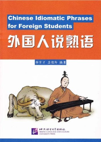 Chinese Idiomatic Phrases For Foreign Students Foreign Languages ​​& Dictionaries