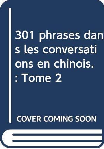 301 phrases dans les conversations en chinois. : Tome 2 Books