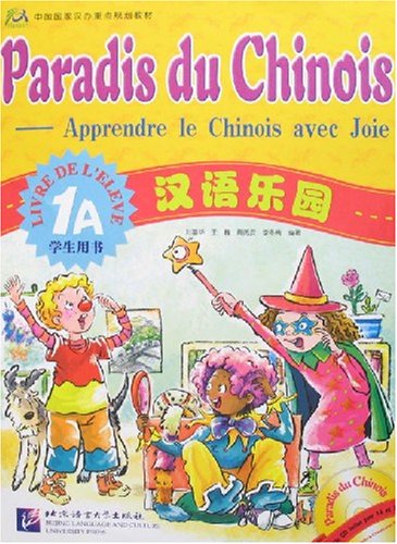 Paradis du chinois, apprendre le chinois avec joie 1A : livre de l'élève Foreign Languages ​​& Dictionaries