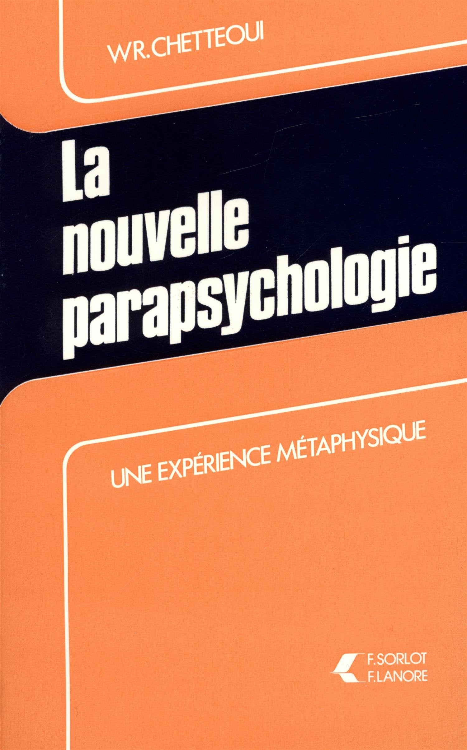 La nouvelle parapsychologie : une expérience métaphysique book