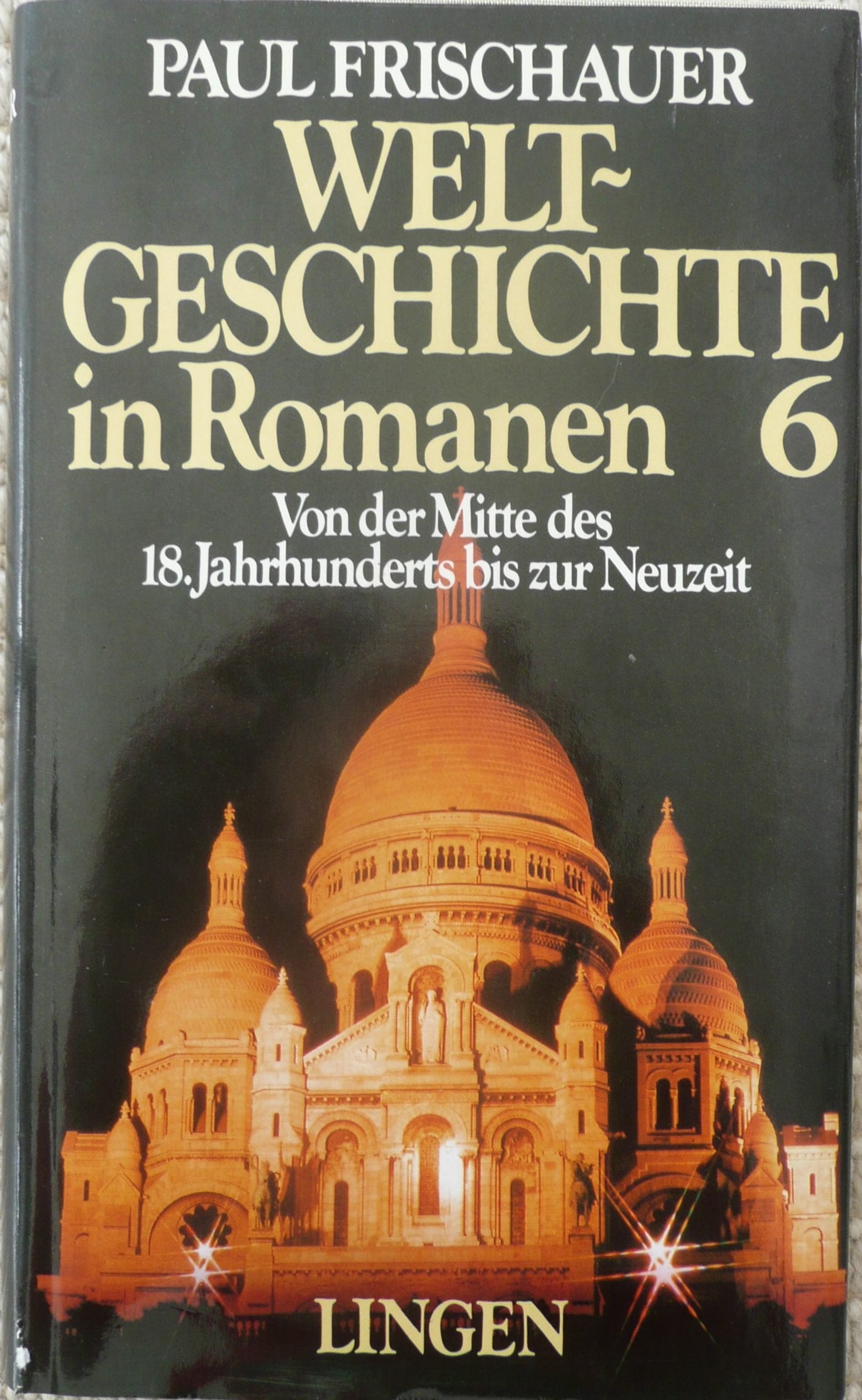 Weltgeschichte in Romanen - Von der Mitte des 18. Jahrhunderts bis zur Neuzeit (Sechster Band) Books