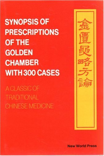Synopsis of Prescriptions of the Golden Chamber with 300 Cases: Classic of Traditional Chinese Medicine Medicine