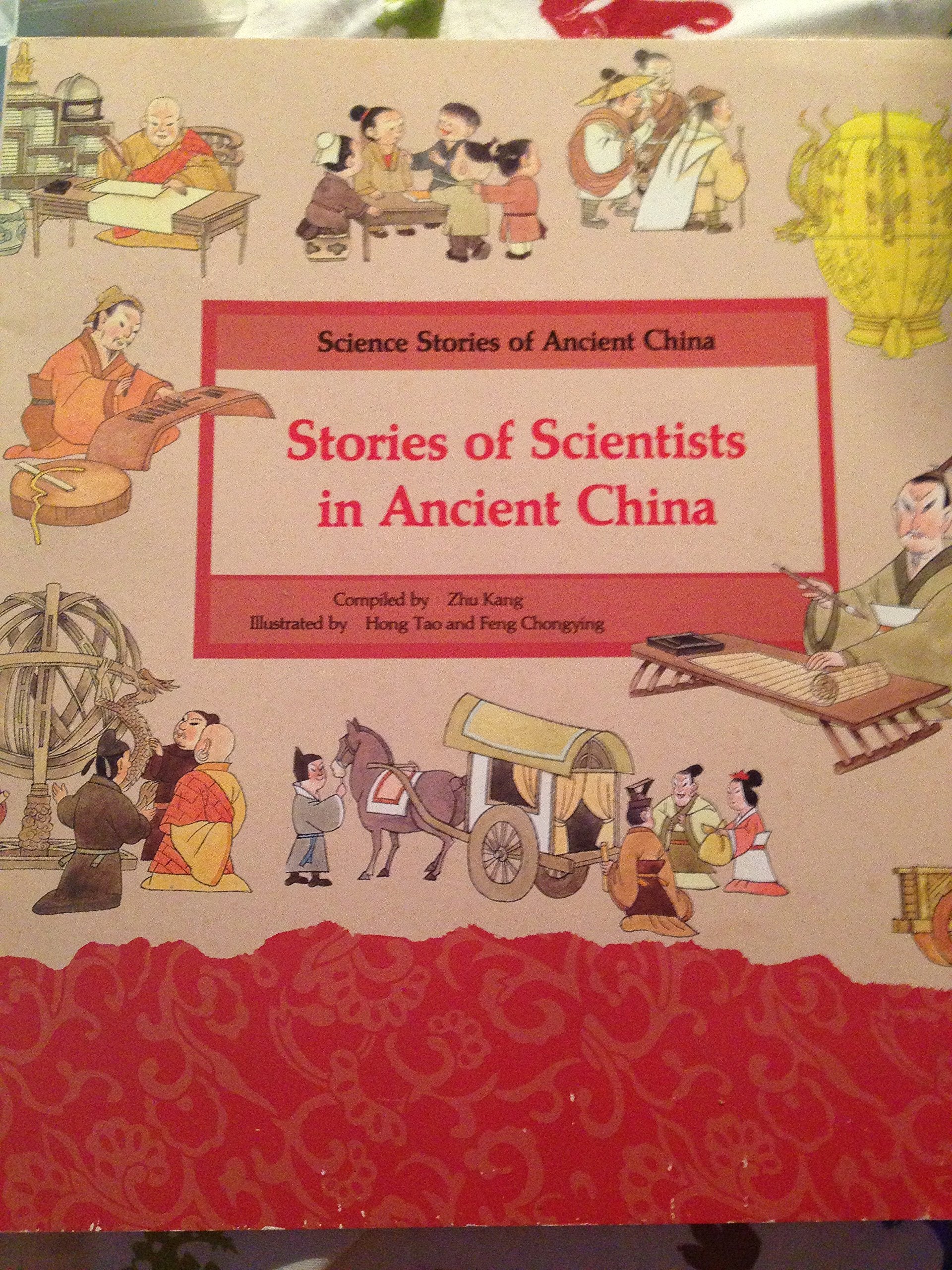 Stories of Scientists in Ancient China: Zhang Heng Counted Stars, Zu Chongzhi and the Value of Pi, Yi Xing Revised Calendars, Traveller Xu Siake book