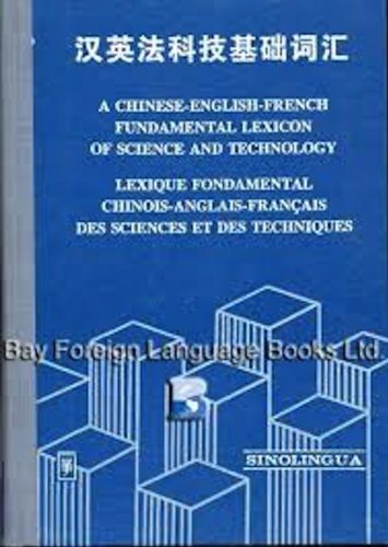 Lexique Fondamental Chinois-Anglais-Francais Des Sciences Et Des Techniques : A Chinese-English-French Fundamental Lexicon Of Science And Technology book