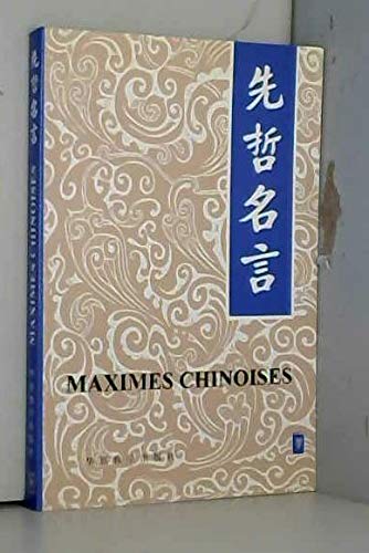 Maximes chinoises : cinq mille ans de préceptes d'or des philosophes chinois book