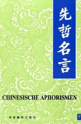 Chinesische Aphorismen: Berühmte Sprüche chinesischer Denker aus fünf Jahrtausenden. Chinesisch-Deutsch Contemporary literature