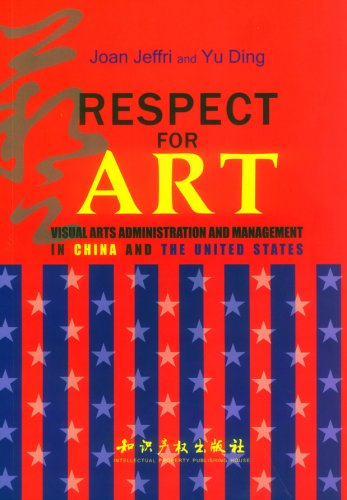 Respect for Art: Visual Arts administration and Management in China and the United States Books