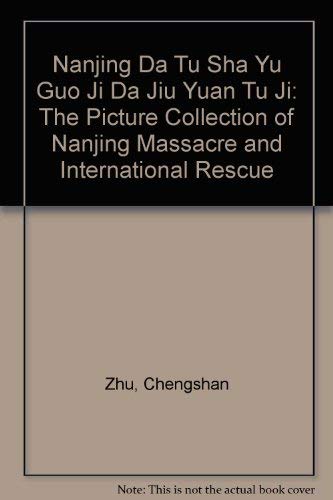 Nanjing Da Tu Sha Yu Guo Ji Da Jiu Yuan Tu Ji: The Picture Collection of Nanjing Massacre and International Rescue Books