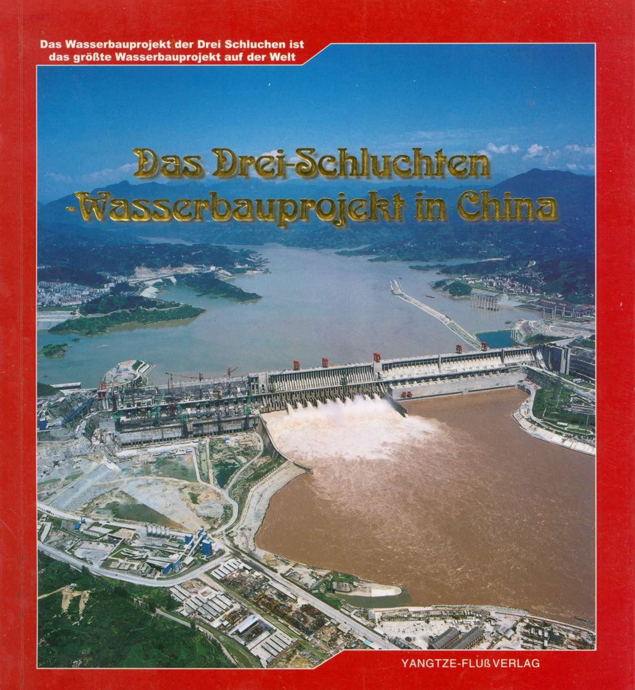 Das Drei-Schluchten Wasserbauprojekt - Das Drei-Schluchten Wasserbauprojekt in China erklärender Bildband Books