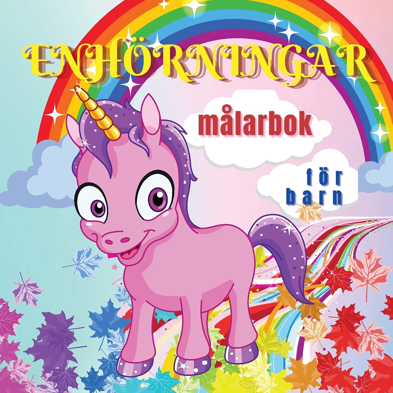 Enhörningar Målarbok för Barn: Söta och magiska enhörningar för barn i åldrarna 4-8 år 40 unika och förtjusande mönster för pojkar och flickor Tiptoi & Games