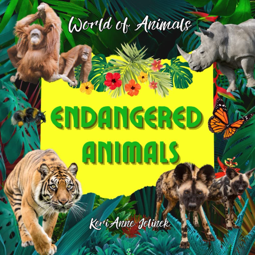 Endangered Animals - World of Animals, Endangered Animals Children's Book, Learn about Endangered Species, National Endangered Species Day (World of Animals Series) Non-fiction