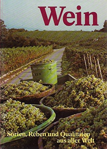 Wein Sorten Reben, Qualitäten aus aller Welt Books