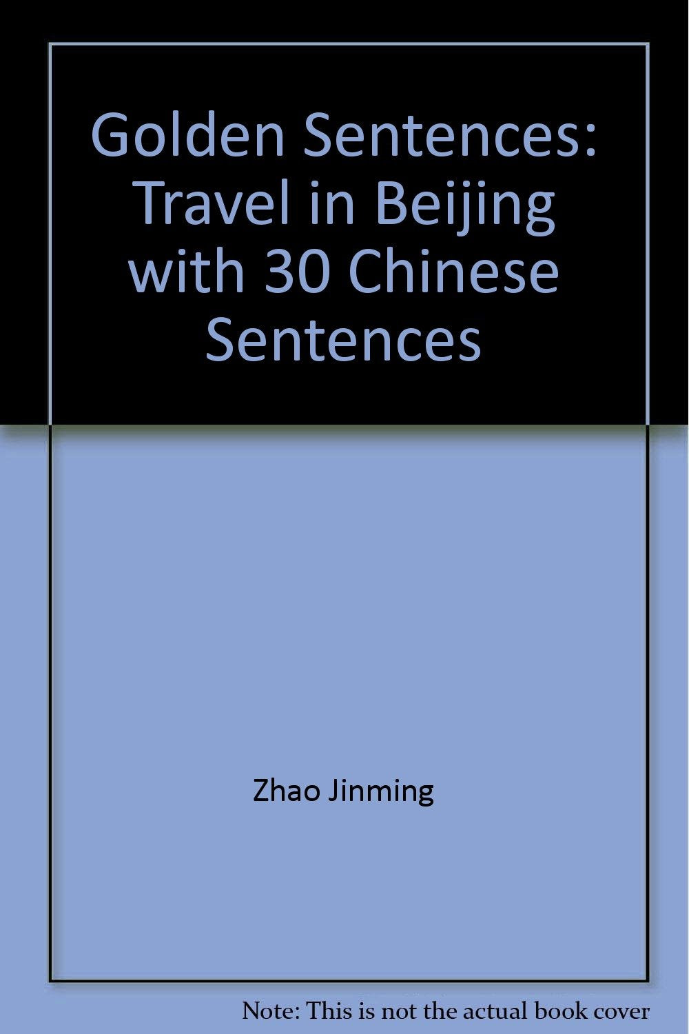 Golden Sentences: Travel in Beijing with 30 Chinese Sentences Books