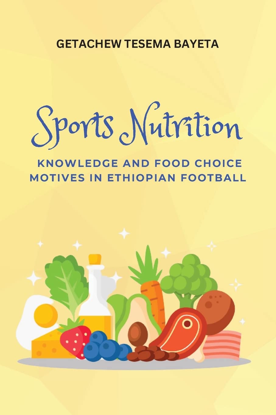 Sports Nutrition Knowledge and Food Choice Motives in Ethiopian Football Medicine