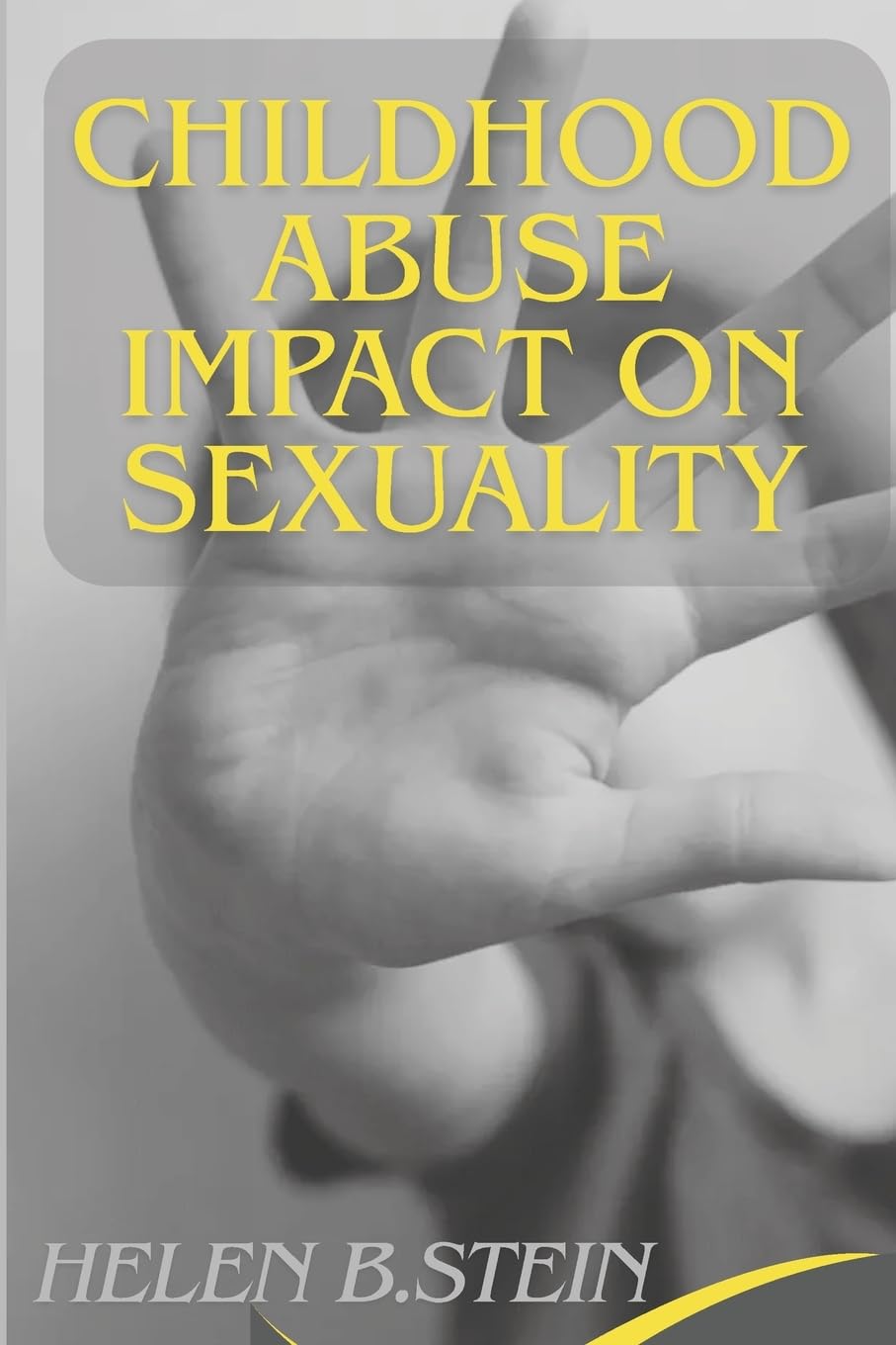 CHILDHOOD ABUSE IMPACT ON SEXUALITY Psychology