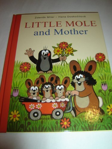 Little Mole and Mother / Concept and Illustrations by Zdenek Miler / Text: Hana Doskocilova / Krtek a maminka / Maulwurf / Kisvakond book
