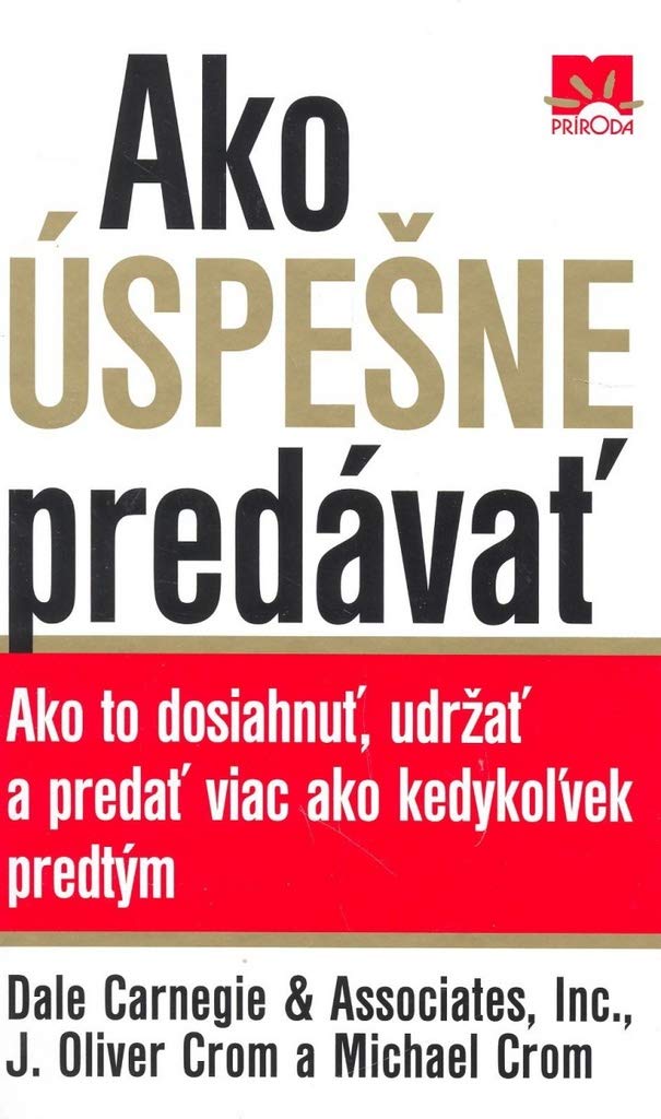 Ako úspešne predávať: Ako to dosiahnuť, udžať a predať viac ako kedykoľvek predtým (2004) Books