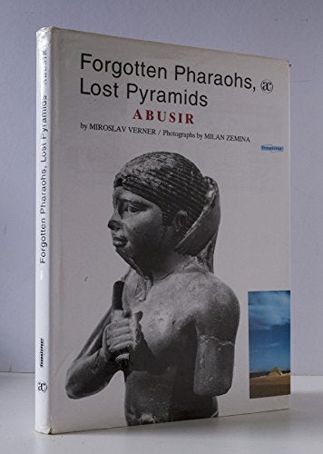 Forgotten pharaohs, lost pyramids: ABUSIR. Photographs by Milan Zemina Books