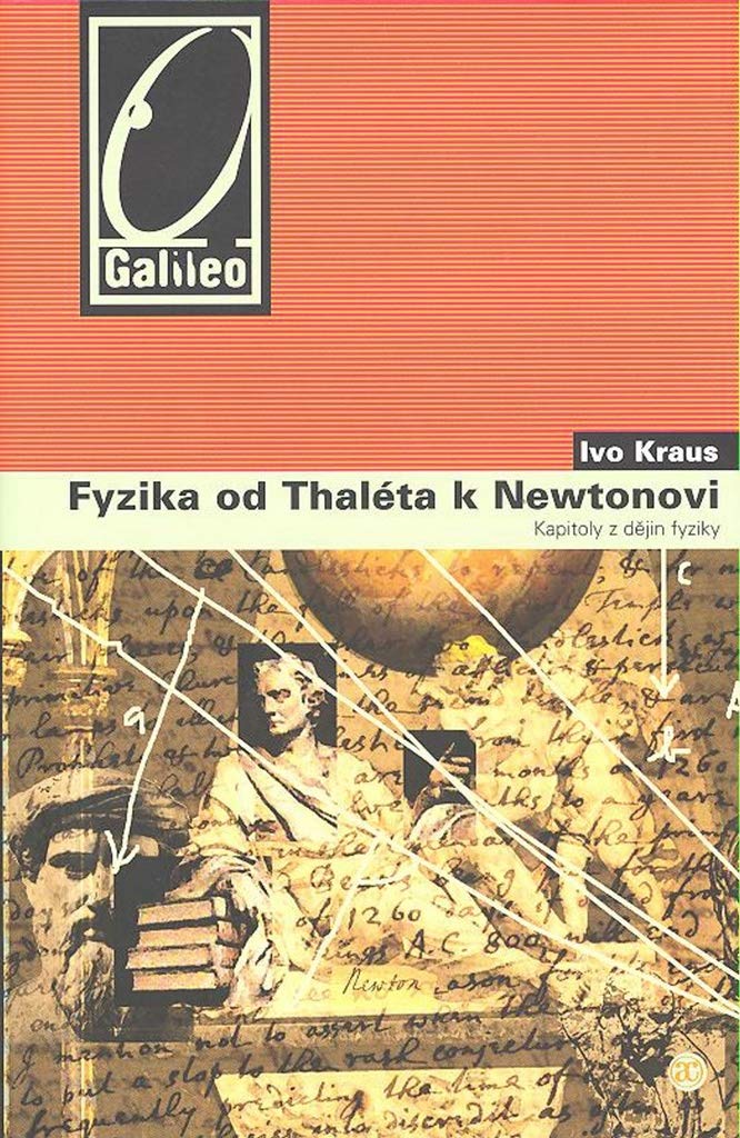 Fyzika od Thaléta k Newtonovi: Kapitoly z dějin fyziky (2007) Books