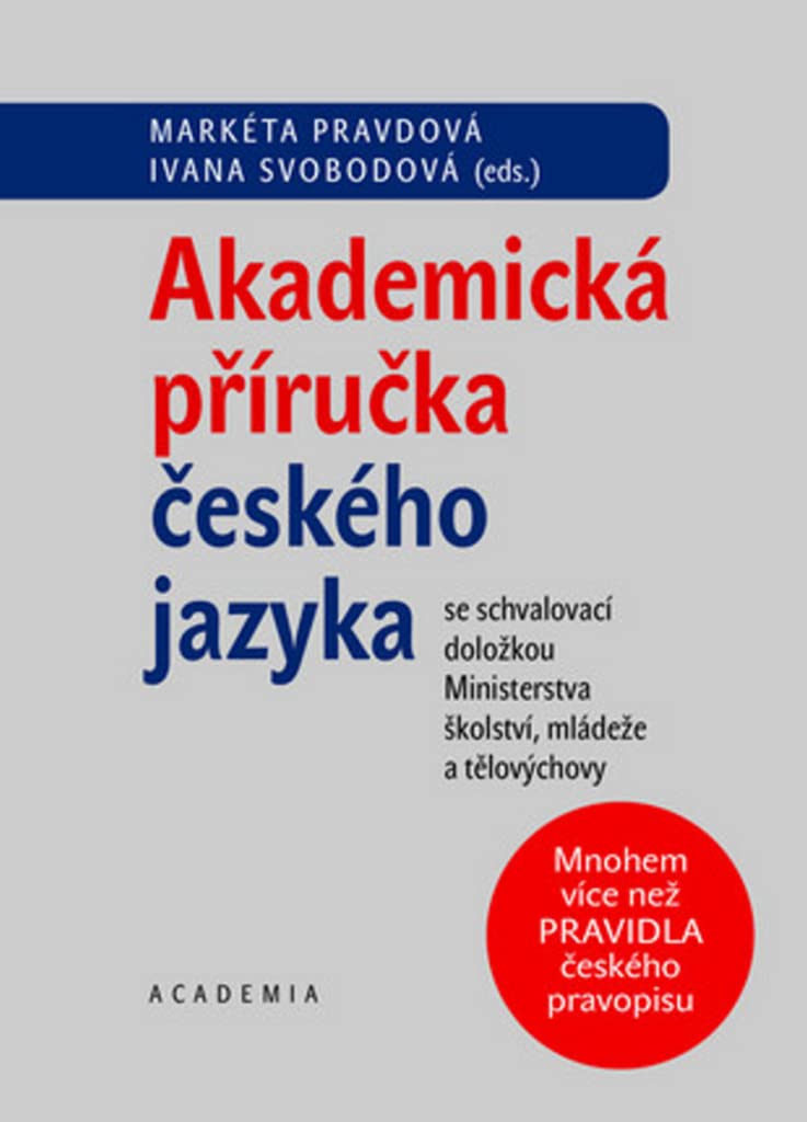 Akademická příručka českého jazyka: se schvalovací doložkou Ministerstva školství, mládeže a tělovýchovy (2014) Books