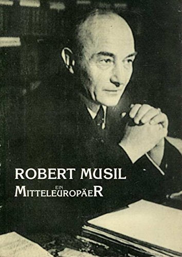 Robert Musil ein Mitteleuropäer. Referate, die im Rahmen der internationalen Konferenz zu diesem Thema in den Tagen 30.9 - 2.10. 1993 in Brünn vorgetragen wurden Books