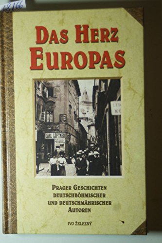 Das Herz Europas. Prager Geschichten deutschböhmischer und deutschmährischer Autoren Books
