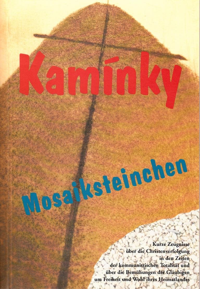 Mosaiksteinchen : kurze Zeugnisse zur Christenverfolgung in den Zeiten der kommunistischen Totalität und zu den Bemühungen der Gläubigen um Freiheit und Wohl ihres Heimatlandes. Books