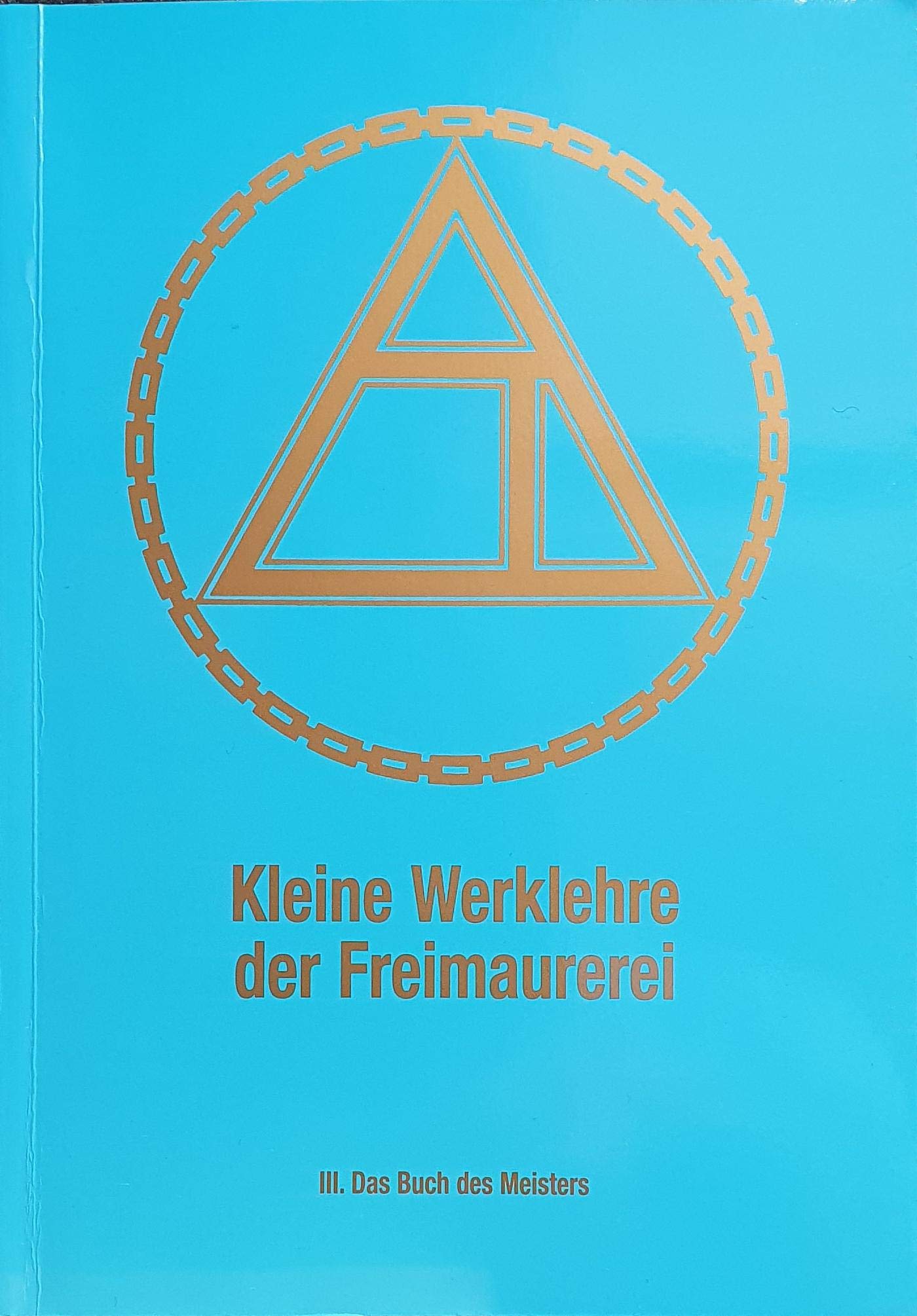 Kleine Werklehre der Freimaurerei. Das Buch des Meisters Books