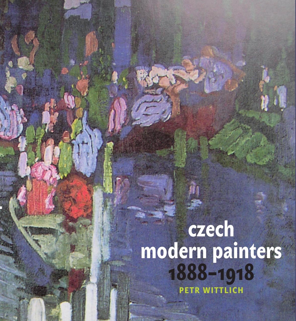 Czech Modern Painters: 1888-1918 Film, Art & Culture