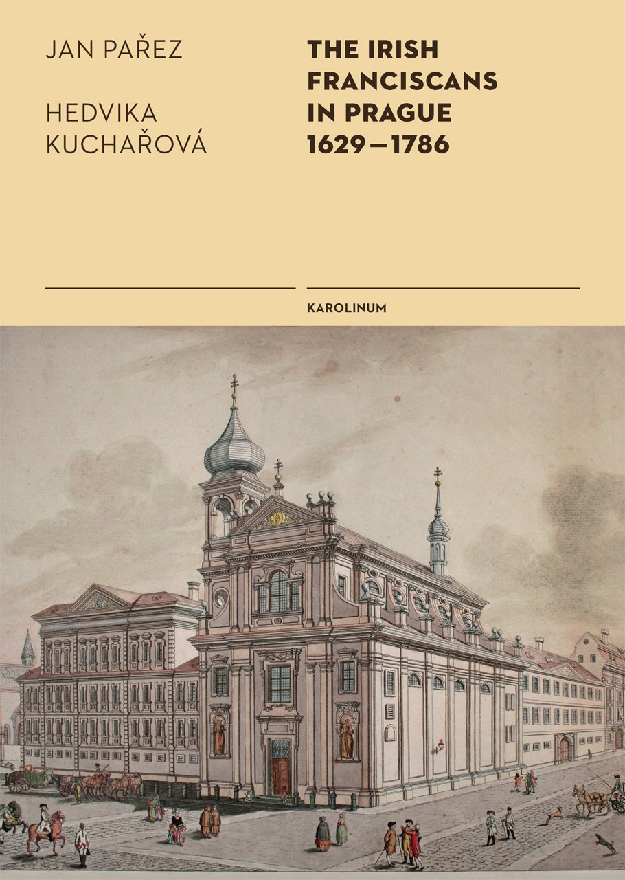 Parez, J: Irish Franciscans in Prague 1629-1786 Politics & History