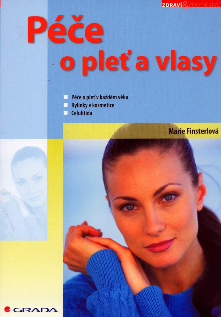 Péče o pleť a vlasy: Péče o pleť v každém věku , Bylinky v kosmetice , Celulitida . (2006) Books